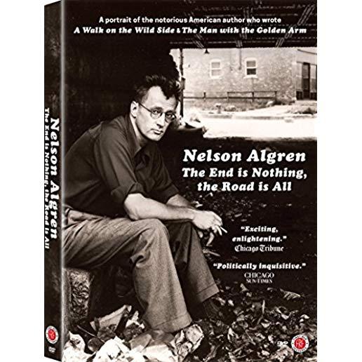 NELSON ALGREN: THE END IS NOTHING THE ROAD IS ALL