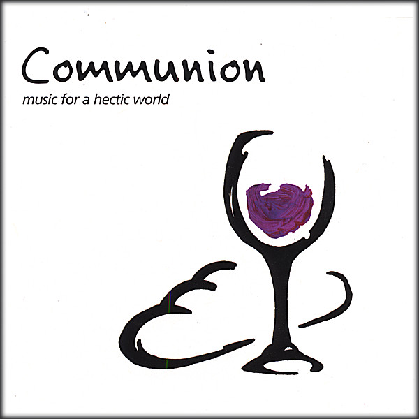 COMMUNION MUSIC FOR A HECTIC WORLD