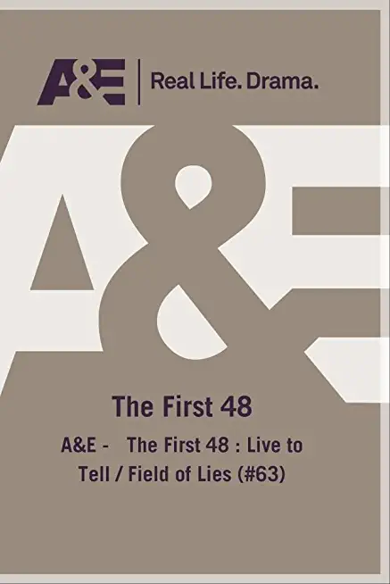 A&E - FIRST 48: LIVE TO TELL / FIELD OF LIES (63)