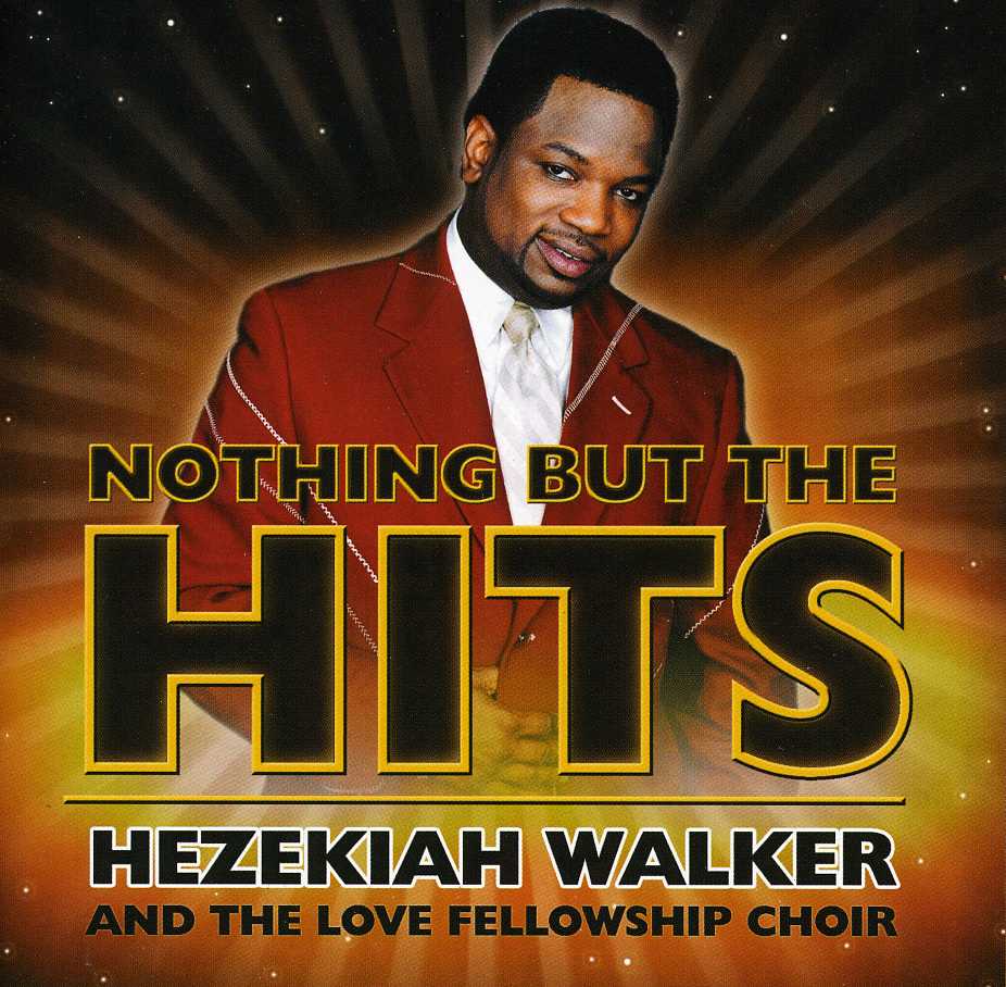 NOTHING BUT THE HITS: HEZEKIAH WALKER & THE LOVE