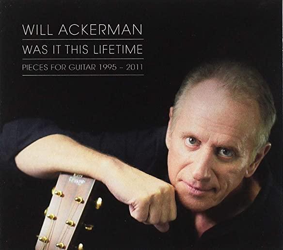 WAS IT THIS LIFETIME: PIECES FOR GUITAR (1991-2011