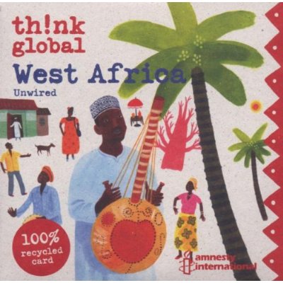 THINK GLOBAL: WEST AFRICA UNWIRED / VARIOUS