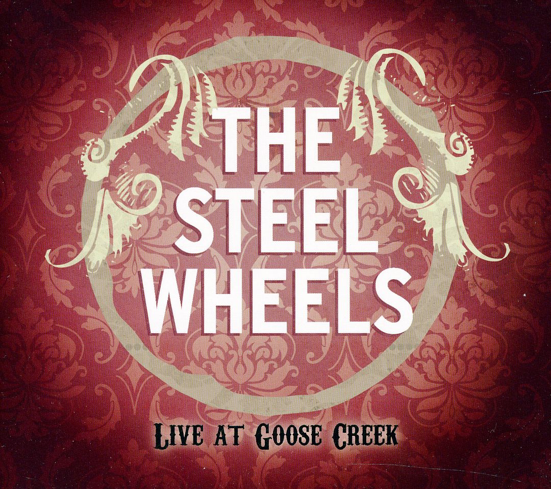 STEEL WHEELS: LIVE AT GOOSE CREEK