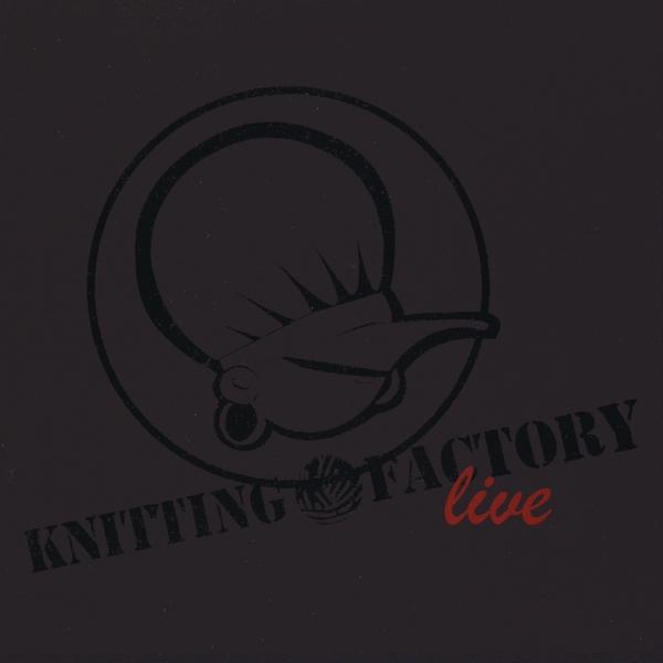 LIVE AT THE KNITTING FACTORY