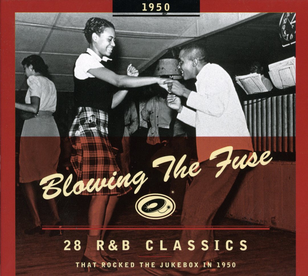1950-BLOWING THE FUSE: 28 R&B CLASSICS THAT ROCKED