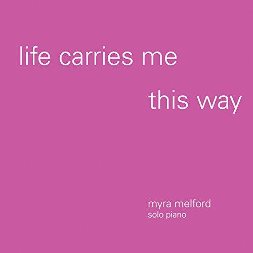 LIFE CARRIES ME THIS WAY
