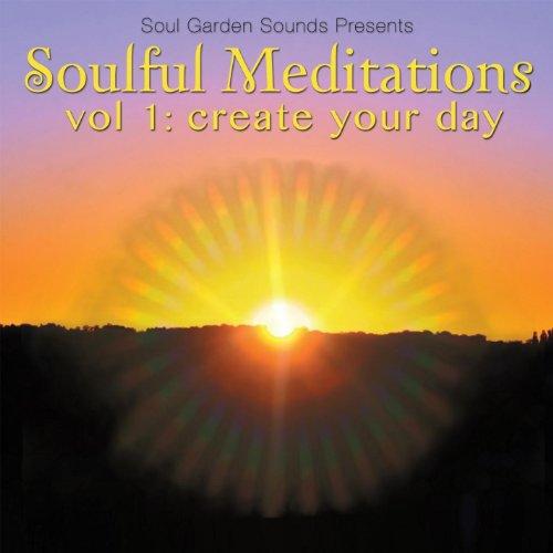 SOULFUL MEDITATIONS VOL. 1 CREATE YOUR DAY (CDR)