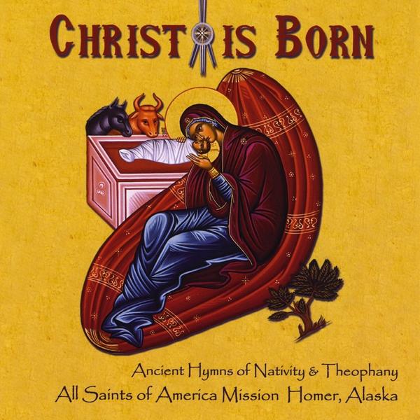 CHRIST IS BORN (ANCIENT HYMNS OF NATIVITY & THEOPH