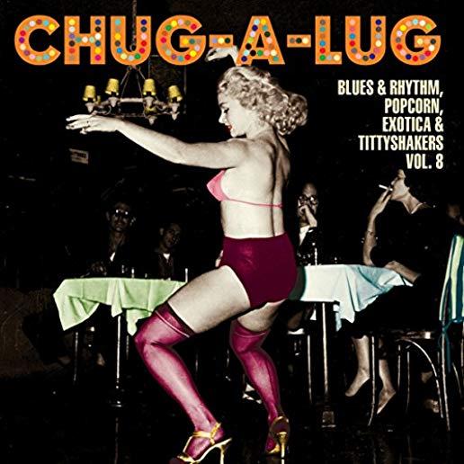CHUG-A-LUG: BLUES & RHYTHM POPCORN EXOTIC 8 / VAR