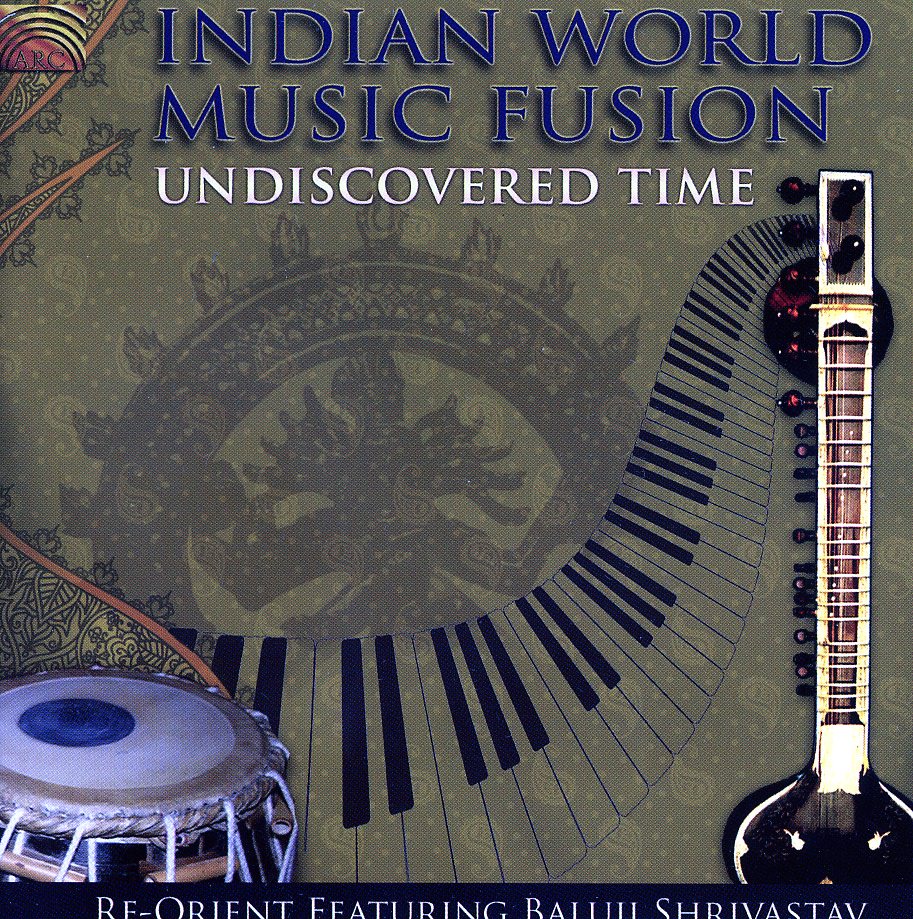 UNDISCOVERED TIME & INDIAN WORLD MUSIC FUSION