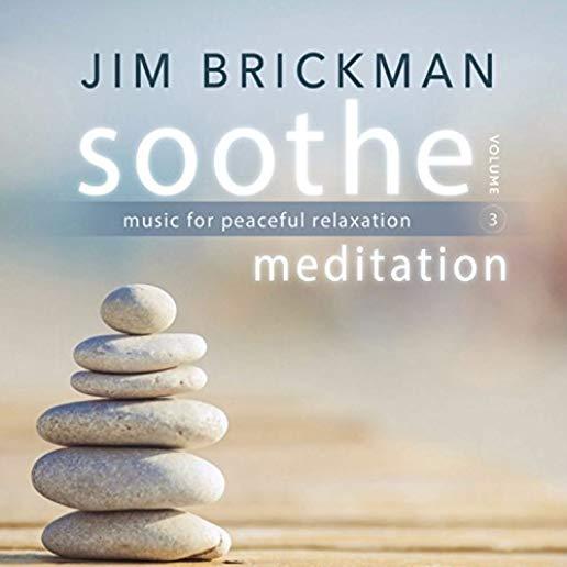 SOOTHE 3: MEDITATION - MUSIC FOR PEACEFUL