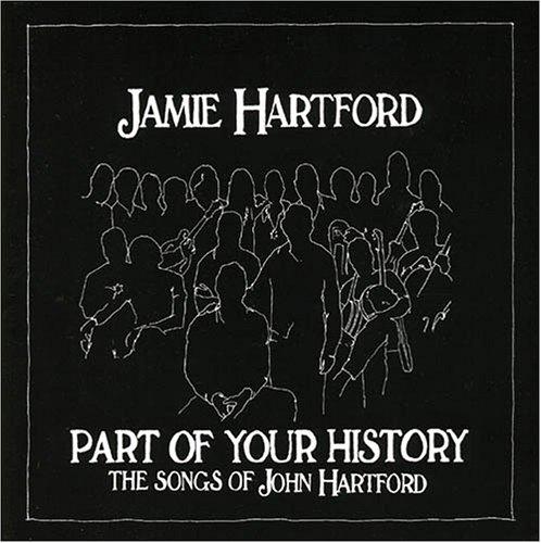 PART OF YOUR HISTORY: THE SONGS OF JOHN HARTFORD