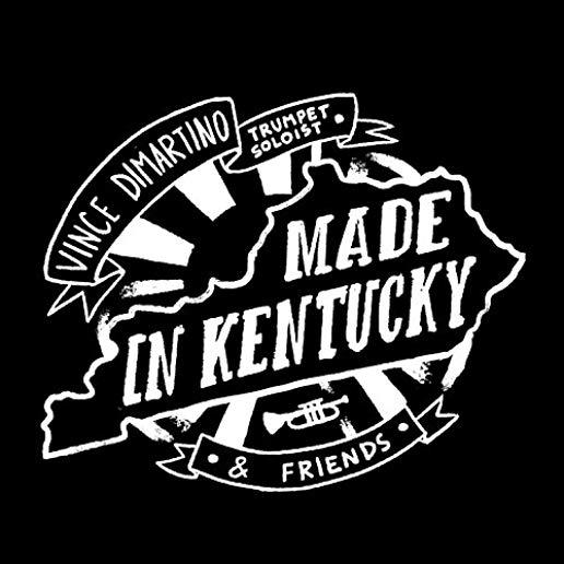 MADE IN KENTUCKY / VINCE DIMARTINO & FRIENDS