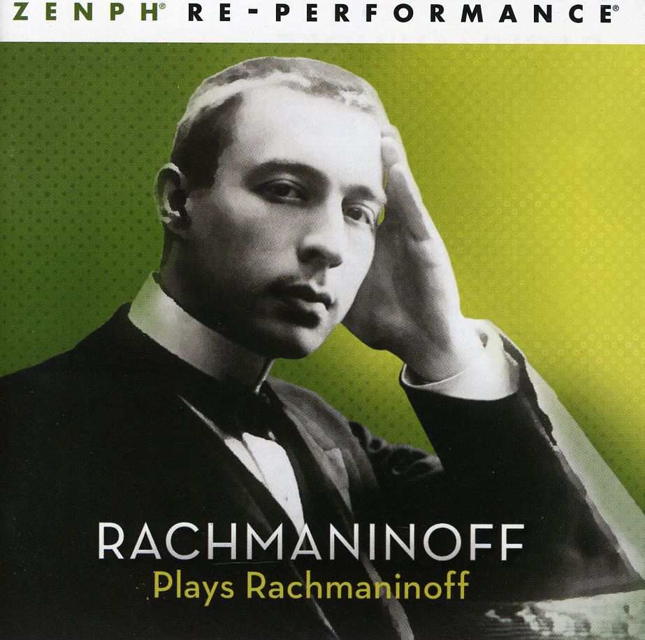RACHMANINOFF PLAYS RACHMANINOFF: ZENPH RE-PERFORME