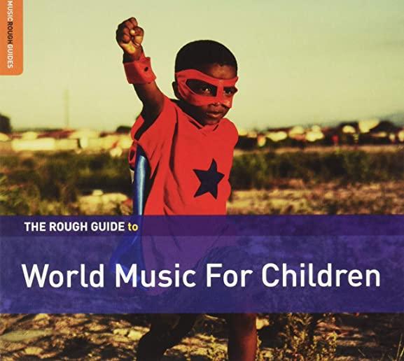 ROUGH GUIDE TO WORLD MUSIC FOR CHILDREN / VARIOUS