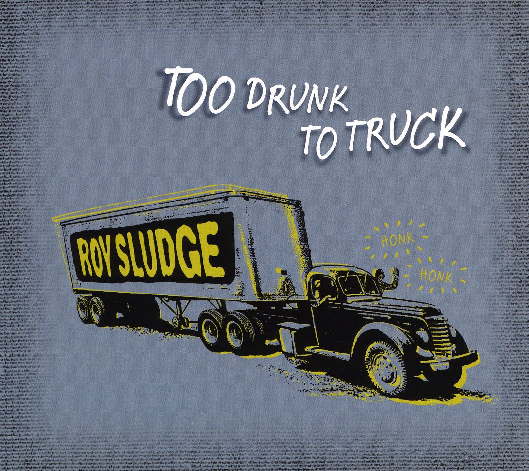 TOO DRUNK TO TRUCK (DIG)