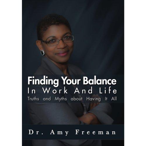FINDING YOUR BALANCE IN WORK & LIFE: TRUTHS & MYTH