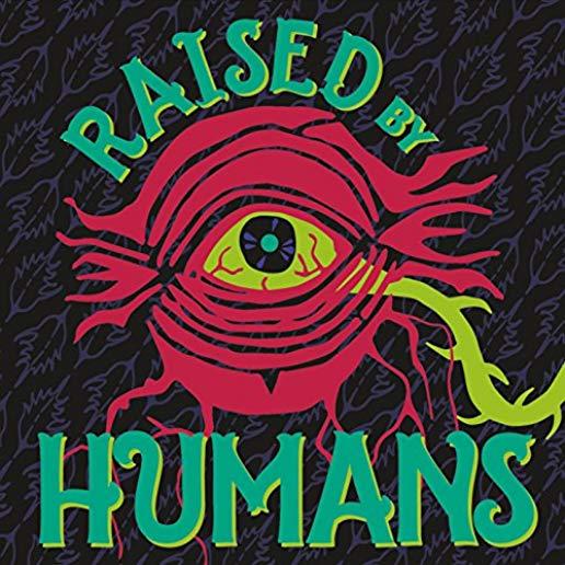 RAISED BY HUMANS