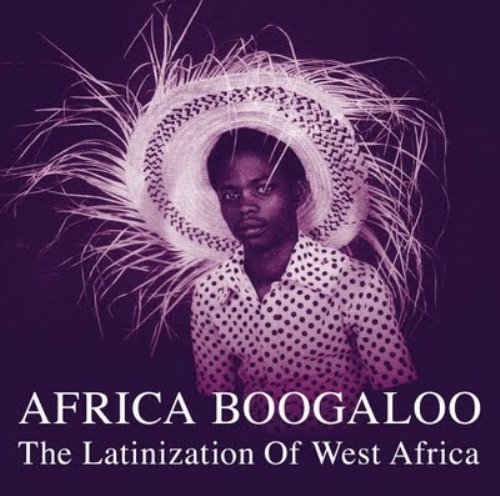 AFRICA BOOGALOO: LATINIZATION OF WEST AFRICA / VAR