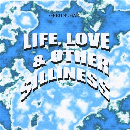 LIFE LOVE & OTHER SILLINESS (CDR)