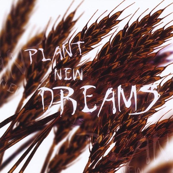 PLANT NEW DREAMS