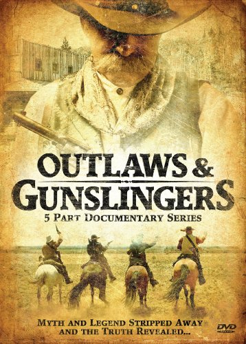 OUTLAWS & GUNSLINGERS - 5 PART DOCUMENTARY SERIES