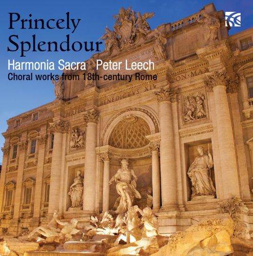 PRINCELY SPLENDOUR: CHORAL WORKS FROM 18TH CENTURY