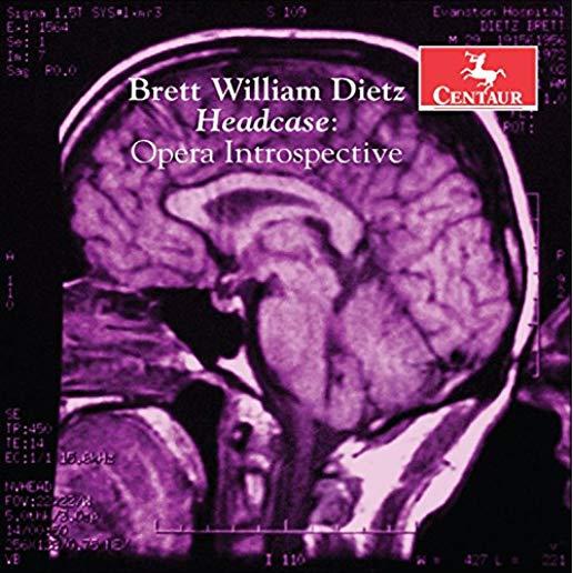 BRETT WILLIAM DIETZ: HEADCASE OPERA INTROSPECTIVE