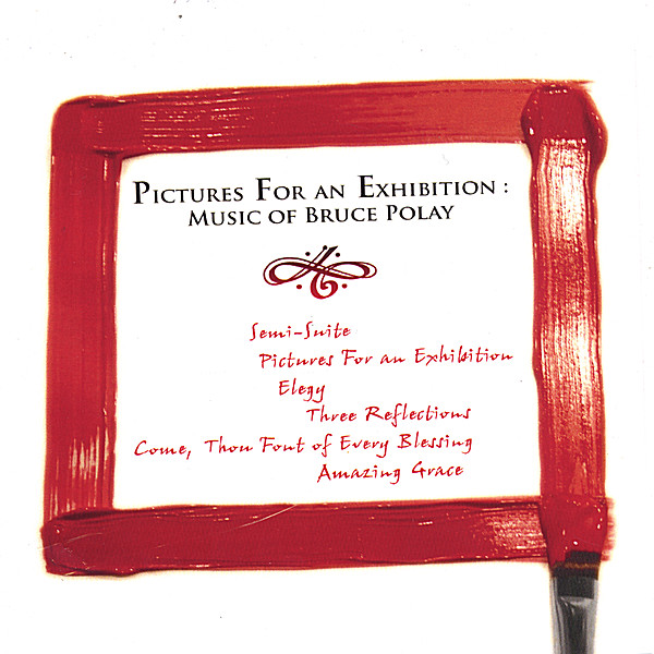 PICTURES FOR AN EXHIBITION: MUSIC OF BRUCE POLAY