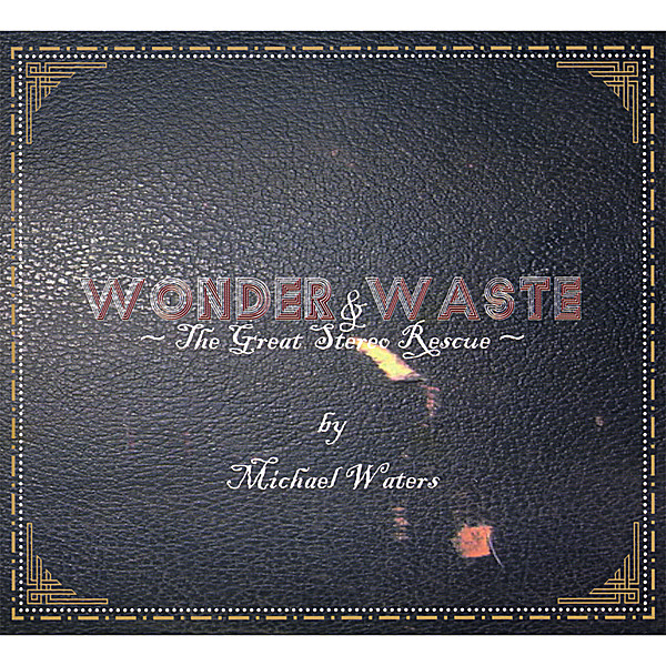 WONDER & WASTE (THE GREAT STEREO RESCUE)