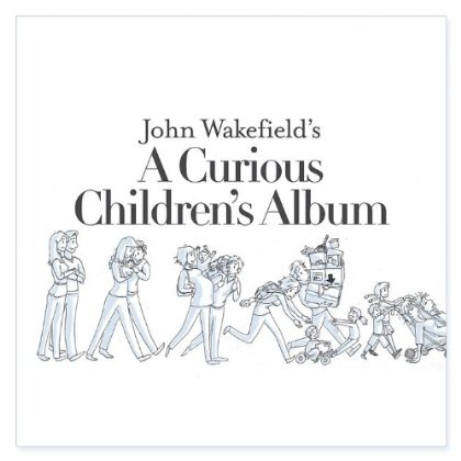 JOHN WAKEFIELD'S A CURIOUS CHILDREN'S ALBUM