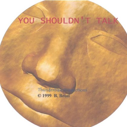 YOU SHOULDN'T TALK