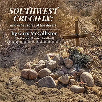 SOUTHWEST CRUCIFIX & OTHER TALES OF THE DESERT