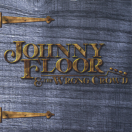 JOHNNY FLOOR&WRONG CROWD