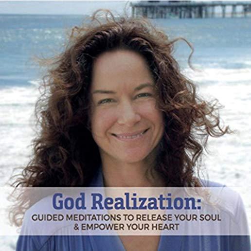 GOD REALIZATION: GUIDED MEDITATIONS TO RELEASE