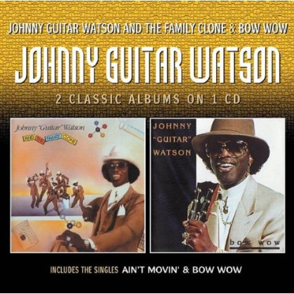 JOHNNY GUITAR WATSON & THE FAMILY CLONE / BOW WOW