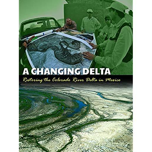 CHANGING DELTA: RESTORING THE COLORADO RIVER DELTA