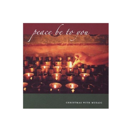 PEACE BE TO YOU: CHRISTMAS WITH MUSAIC