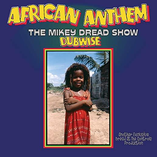 AFRICAN ANTHEM DUBWISE: THE MIKEY DREAD SHOW (BLK)
