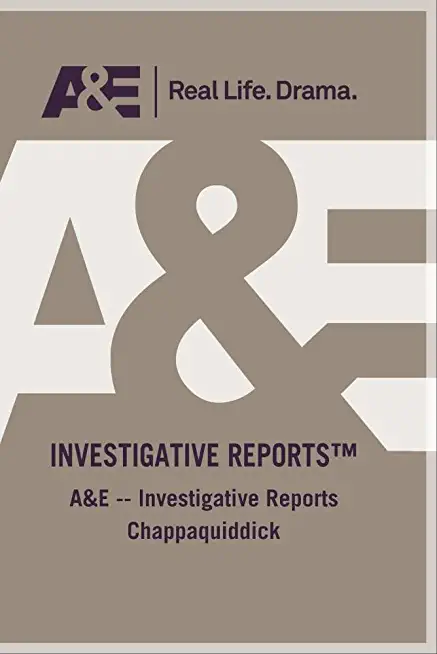 AE INVESTIGATIVE REPORTS CHAPPAQUIDDICK / (MOD)