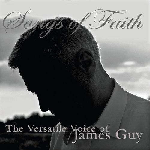 SONGS OF FAITH: THE VERSATILE VOICE OF JAMES GUY