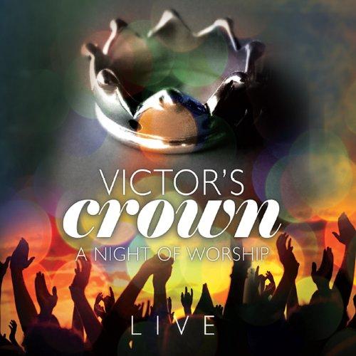 VICTORS CROWN LIVE: A NIGHT OF WORSHIP