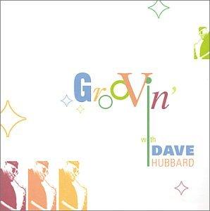 GROOVIN WITH DAVE HUBBARD