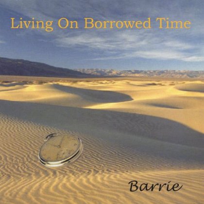 LIVING ON BORROWED TIME