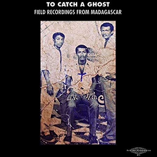TO CATCH A GHOST: FIELD FROM MADAGASCAR / VARIOUS