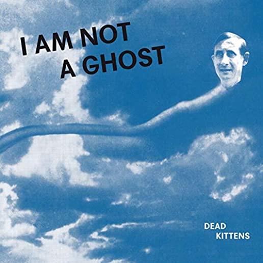 I AM NOT A GHOST (UK)