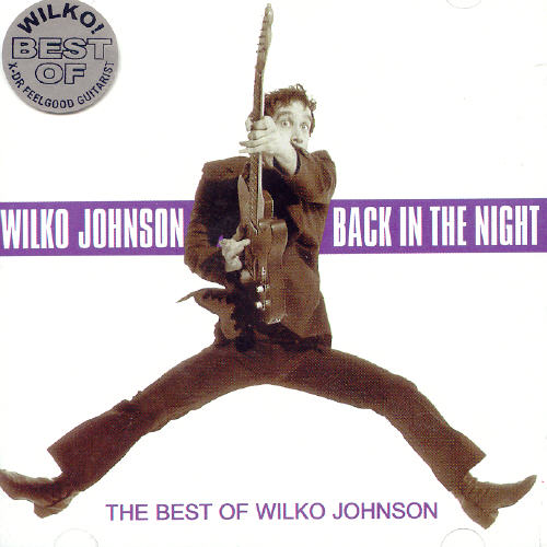 BACK IN THE NIGHT (THE BEST OF WILKO JOHNSON)