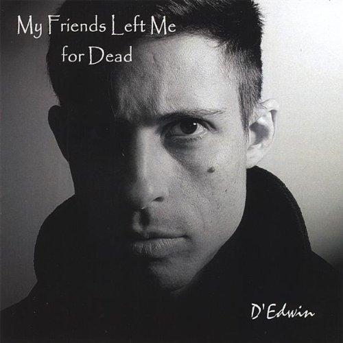 MY FRIENDS LEFT ME FOR DEAD (CDR)