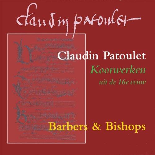 CLAUDIN PATOULET CHOIRWORKS FROM THE 16TH CENTURY