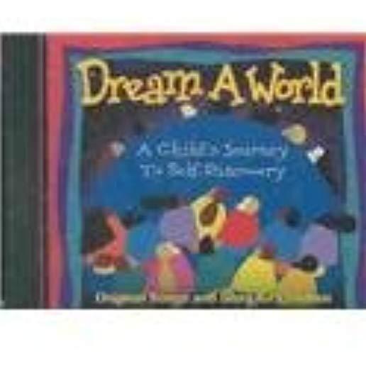 DREAM A WORLD-A CHILDS JOURNEY TO SELF-DISCOVERY
